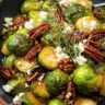 Easy Cider-Roasted Brussels Sprouts with Candied Pecans & Feta